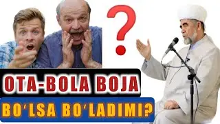 OTA BOLA OPA SINGILGA UYLANIB BOJA BOʻLSA BOʻLADIMI?