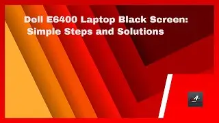 Solving Black Screen On Dell E6400 Laptop: Easy Fixes