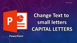 How to Change Text to Small Letters or Capital Letters In PowerPoint