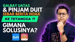 Galbay UATAS & Pinjam Duit Sebar Berita HOAX Ke Tetangga, Gimana Solusinya?