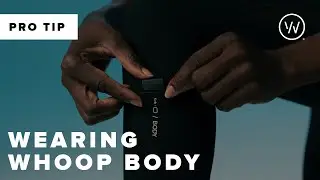 Pro Tips for Wearing WHOOP Body