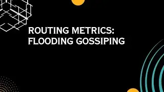 routing metrics :Flooding, gossiping