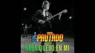 Grupo Pautado - Nada Quedó En Mi