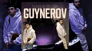 NAR & BUSH - GUYNEROV (Official Audio 2024)