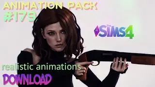 The Sims 4 Animation Pack  179 (DOWNLOAD) WITH RIFLE, GUN, RUN, MOCAP realistic animations