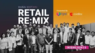 Retail Re:Mix Event Highlights | May 2024 | Dubai | Fynd & Codilar Technologies