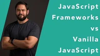 JavaScript frameworks vs Vanilla JavaScript