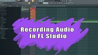 How To Record Audio in FL Studio - Unable to Turn Microphone Off