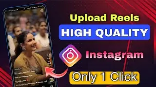 How To Upload High Quality Reels On Instagram | How to upload high quality video on instagram