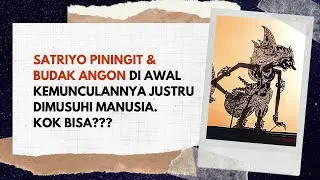 SATRIYO PININGIT & BUDAK ANGON AKAN DIMUSUHI MASYARAKAT SAAT KEMUNCULANNYA. BAGAIMANA BISA?