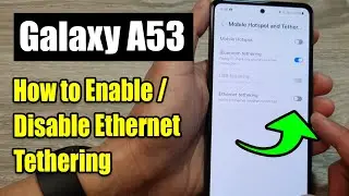 Samsung Galaxy A53: How to Enable/Disable Ethernet Tethering to Share Internet Connection