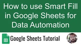 How to Use Smart Fill in Google Sheets - A Step-by-Step Guide | Google Sheets Tutorial