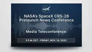 NASA’s SpaceX CRS-26 Prelaunch News Conference (Nov. 18, 2022)