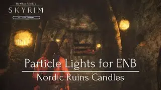 Skyrim SE: Mod Showcase - Particle Lights for ENB Nordic Ruins Candles