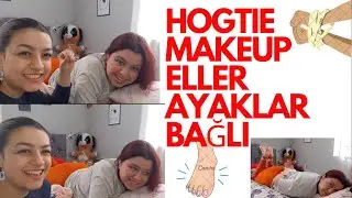 HOGTIE MAKEUP | ELLER AYAKLAR BAĞLI 🙈 