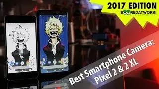 Pixel 2 & 2 XL: Best Smartphone Camera 2017!