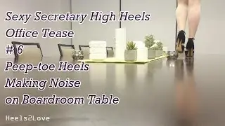 Sexy Secretary High Heels Office Tease 6 (Boardroom table, stiletto heels, nylons and short skirt)