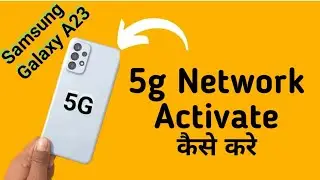 Samsung A23 5g network kaise laye, how to activate 5g network in Samsung, how to solve 5g not workin