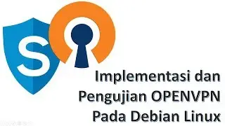 Installasi, Konfigurasi & Pengujian Layanan OpenVPN Debian Linux