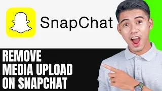 HOW TO REMOVE MEDIA UPLOAD ON SNAPCHAT 2024