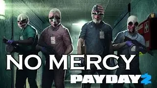 [Payday 2] No Mercy