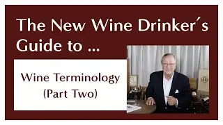 The New Wine Drinker's Guide to Wine Terminology: Terms 19-40