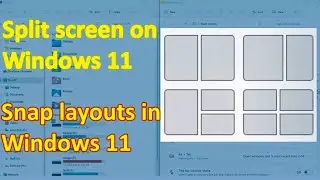 Split screen on Windows 11 | Snap layouts in Windows 11 | snap a window