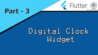 Flutter By ChamiViews Part 3 - Digital Clock Widget