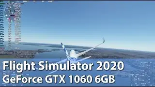 Microsoft Flight Simulator 2020 on GeForce GTX 1060 6GB