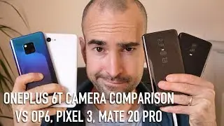 OnePlus 6T Camera Comparison vs OP6 vs Mate 20 Pro vs Pixel 3