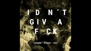 Mangoo x Raaban x Izko - I Don't Give A F*ck