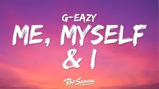 G-Eazy x Bebe Rexha - Me, Myself & I (Lyrics)