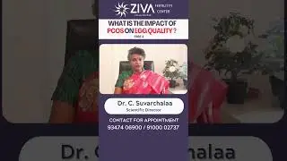 Impact of PCOS On Egg Quality | Part 1 | Fertility | Dr C Suvarchala | ZIVA Fertility