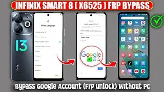 Infinix Smart 8 (X6525) Frp Bypass 2024 Without Pc ✅ Android 13 ✅ Bypass Google Account FRP Unlock 🔓