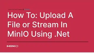 How To Upload A File Or Stream In MinIO File Using .Net 