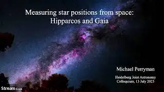 Michael Perryman: Measuring star positions from space: Hipparcos and Gaia