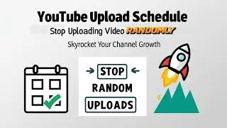YouTube Upload Schedule | Stop Uploading Video Randomly | Skyrocket Your Channel.