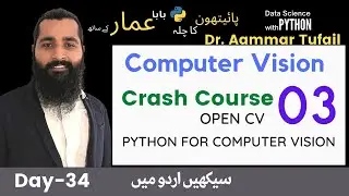 70- OpenCV with Python Crash Course | Computer Vision -(Part-3)