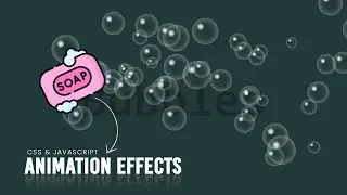 Soap & Bubbles Animation | CSS Javascript Animation Effects