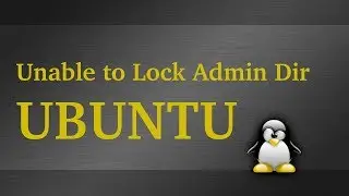 Unable To Lock The Administration Directory Fix - Ubuntu Linux