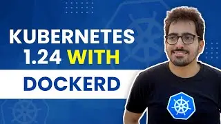 Kubernetes 1.24 with Docker container runtime