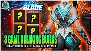 THREE S TIER BUILDS Turn Any Mode EASY MODE GUIDE | Stellar Blade Tips And Tricks