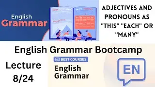 adjectives and pronouns as "this" "each" or "many" English Grammar Course | English Grammar Bootcamp