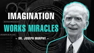 Imagination Works Miracles | Dr. Joseph Murphy