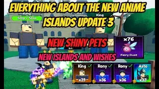 Everything about the New Update 3 of Anime Islands!! - Shiny Pets + New Map