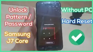 Samsung J7 Core Unlock Pattern/ Password by Hard Reset