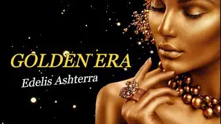 Edelis Ashterra -  Golden Era (Unofficial Video)