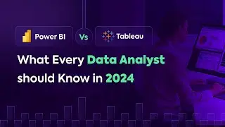 Power BI vs Tableau - What Every Data Analyst should Know in 2024