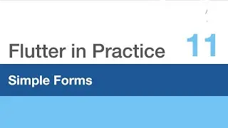 Flutter in Practice - E11: Simple Forms