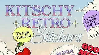 Kitschy Graphic Design Is Making A Comeback! (Retro Sticker Tutorial)